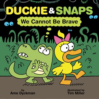 Duckie & Snaps: We Cannot Be Brave-..