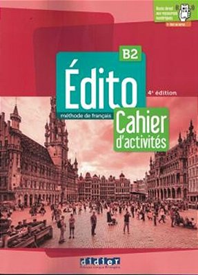 Edito B2 - Cahier + Didierfle. App - 4EME Ed. -..