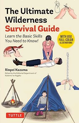 The Ultimate Wilderness Survival Guide: Learn Basic Skills You Need To Know!-..