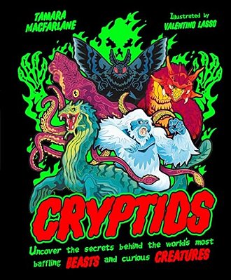 Cryptids: Uncover The Secrets Behind The World's Most Baffling Beasts And Curious Creatures-..