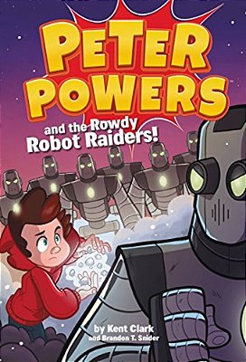 Peter Powers And The Rowdy Robot Raiders!-..