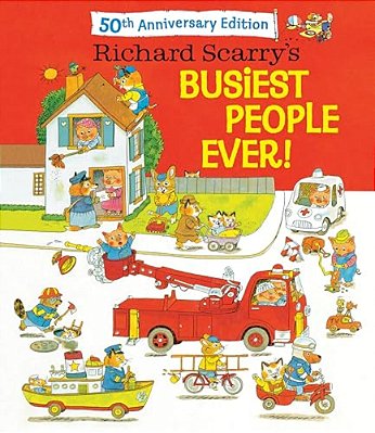 Richard Scarry's Busiest People Ever! 50Th Anniversary Edition-..