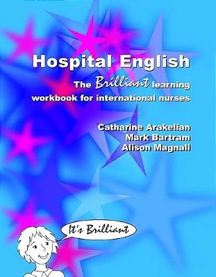 Hospital English: The Brilliant Learning Workbook For International Nurses-..