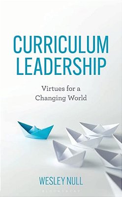 Curriculum Leadership: Virtues For A Changing World-..