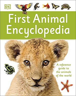 First Animal Encyclopedia: A First Reference Guide To The Animals Of The World-..