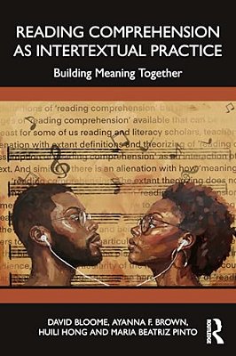 Reading Comprehension As Intertextual Practice: Building Meaning Together-..
