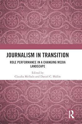 Journalism In Transition: Role Performance In A Changing Media Landscape-..
