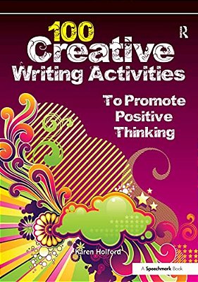 100 Creative Writing Activities To Promote Positive Thinking-..