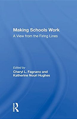 Making Schools Work: A View From The Firing Lines-..