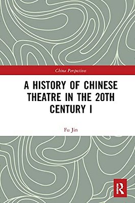 A History Of Chinese Theatre In The 20Th Century I-..