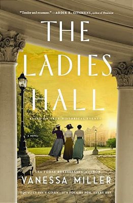 The Ladies Hall: A Novel Of Three Women Who Refused To Be Silenced-..