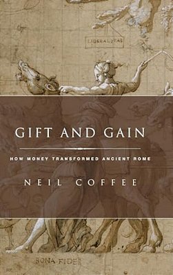 Gift And Gain: How Money Transformed Ancient Rome-..