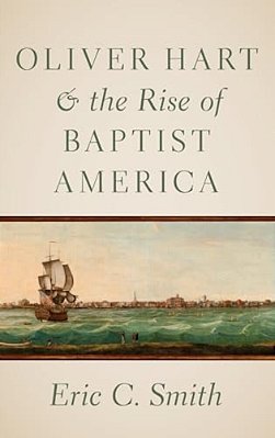 Oliver Hart And The Rise Of Baptist America-..