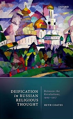 Deification In Russian Religious Thought: Between The Revolutions, 1905-1917-..