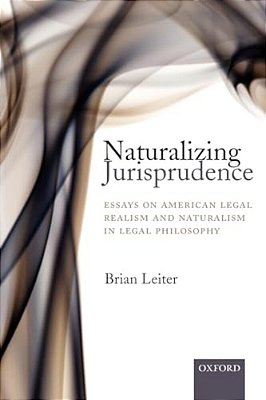 Naturalizing Jurisprudence: Essays On American Legal Realism And Naturalism In Legal Philosophy-..
