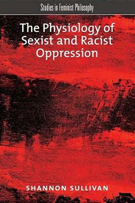 The Physiology Of Sexist And Racist Oppression-..