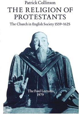 The Religion Of Protestants: The Church In English Society 1559-1625-..