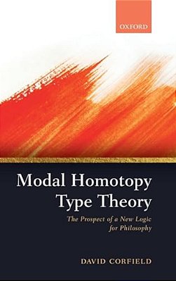 Modal Homotopy Type Theory: The Prospect Of A New Logic For Philosophy-..