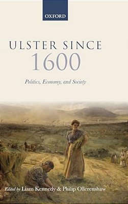Ulster Since 1600: Politics, Economy, And Society-..