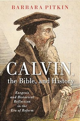 Calvin, The Bible, And History-..