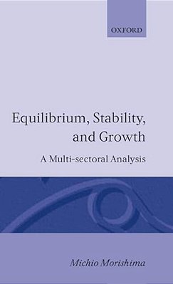 Equilibrium, Stability And Growth: A Multi-Sectoral Analysis-..