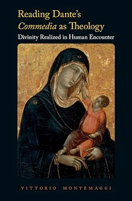 Reading Dante's Commedia As Theology: Divinity Realized In Human Encounter-..