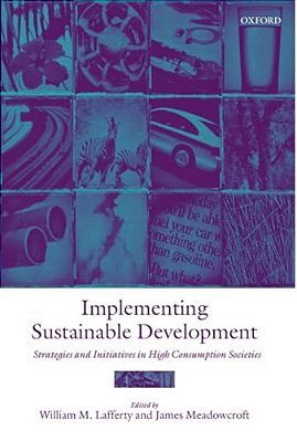 Implementing Sustainable Development: Strategies And Initiatives In High Consumption Societies-..