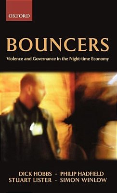 Bouncers: Violence And Governance In The Night-Time Economy-..