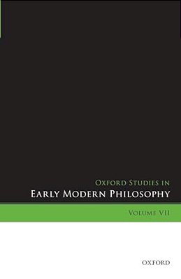 Oxford Studies In Early Modern Philosophy, Volume VII-..