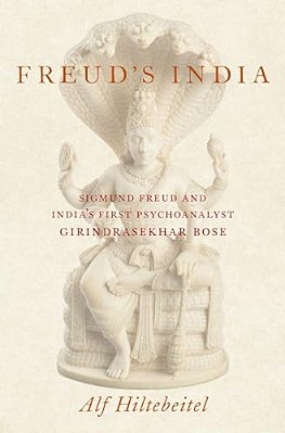 Freud's India: Sigmund Freud And India's First Psychoanalyst Girindrasekhar Bose-..