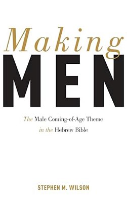Making Men: The Male Coming-Of-age Theme In The Hebrew Bible-..