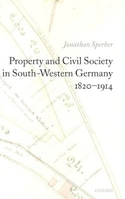 Property And Civil Society In South-Western Germany 1820-1914-..