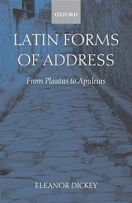 Latin Forms Of Address: From Plautus To Apuleius-..