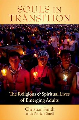 Souls In Transition C: The Religious And Spiritual Lives Of Emerging Adults-..
