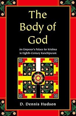 Body Of God: An Emperor's Palace For Krishna In Eighth-Century Kanchipuram-..