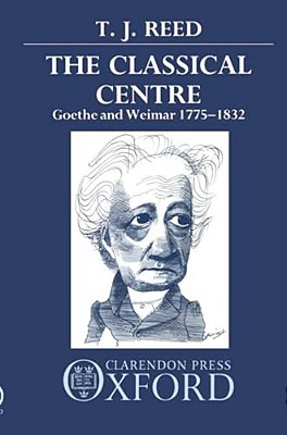 Classical Centre: Goethe And Weimar 1775-1832-..