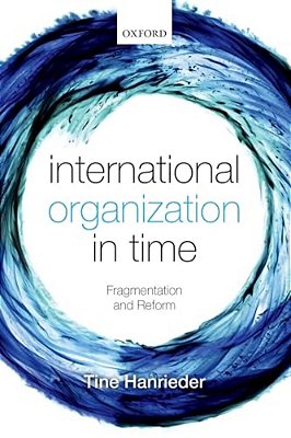 International Organization In Time: Fragmentation And Reform-..