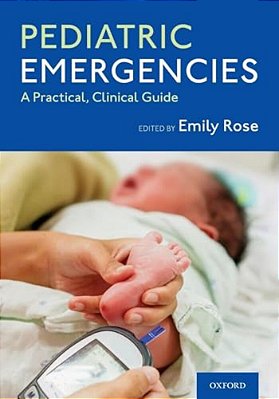 Pediatric Emergencies: A Practical, Clinical Guide-..