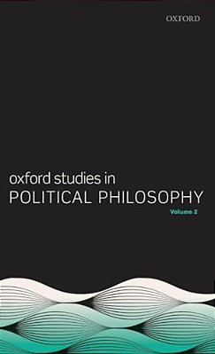 Oxford Studies In Political Philosophy, Volume 2-..