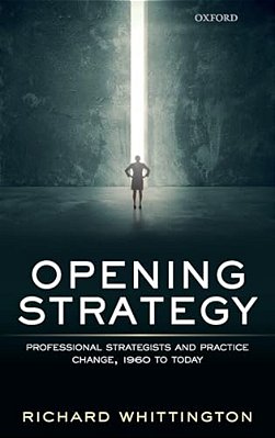 Opening Strategy: Professional Strategists And Practice Change, 1960 To Today-..