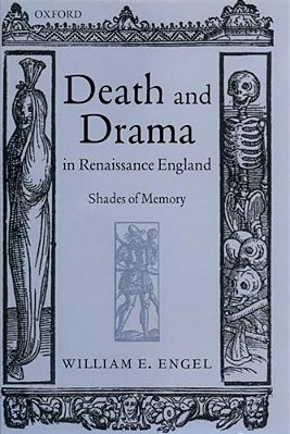 Death And Drama In Renaissance England: Shades Of Memory-..
