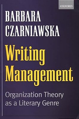 Writing Management: Organization Theory As A Literary Genre-..
