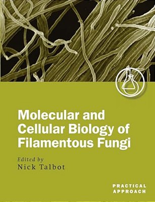 Molecular And Cellular Biology Of Filamentous Fungi: A Practical Approach-..