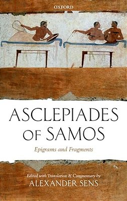 Asclepiades Of Samos: Epigrams And Fragments-..