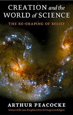 Creation And The World Of Science: The Re-Shaping Of Belief-..