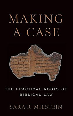 Making A Case: The Practical Roots Of Biblical Law-..