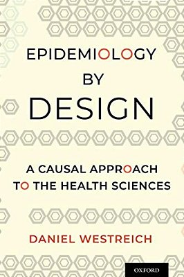 Epidemiology By Design: A Causal Approach To The Health Sciences-..
