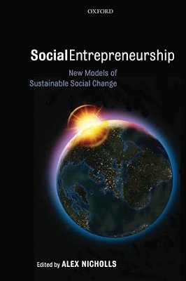 Social Entrepreneurship: New Models Of Sustainable Social Change-..
