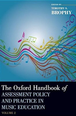 Oxford Handbook Of Assessment Policy And Practice In Music Education, Volume 2-..