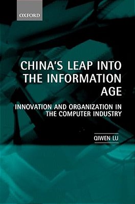 China's Leap Into The Information Age: Innovation And Organization In The Computer Industry-..